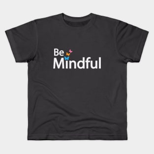 Be Mindful typography design Kids T-Shirt